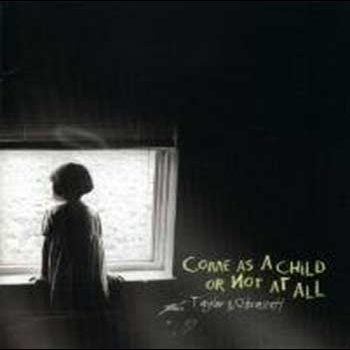Various Artists ~ Come As A Child (Or Not At All) (2003)
